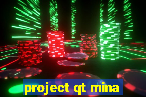 project qt mina